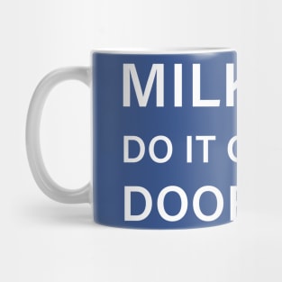 Milkmen do it on your doorstep! Mug